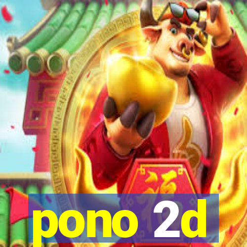 pono 2d